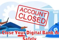 How to Close Your Digital Bank Account Safely