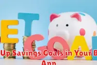 Setting Up Savings Goals in Your Banking App
